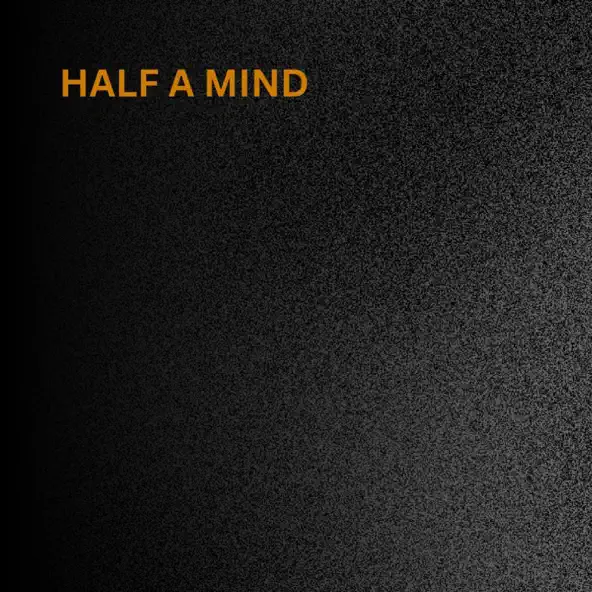 Half A Mind still